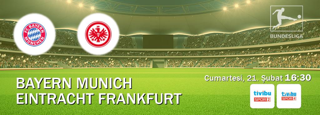 Karşılaşma Bayern Munich - Eintracht Frankfurt Tivibu Spor 2 ve Tivibu Spor 4'den canlı yayınlanacak (Cumartesi, 21. Şubat  16:30).