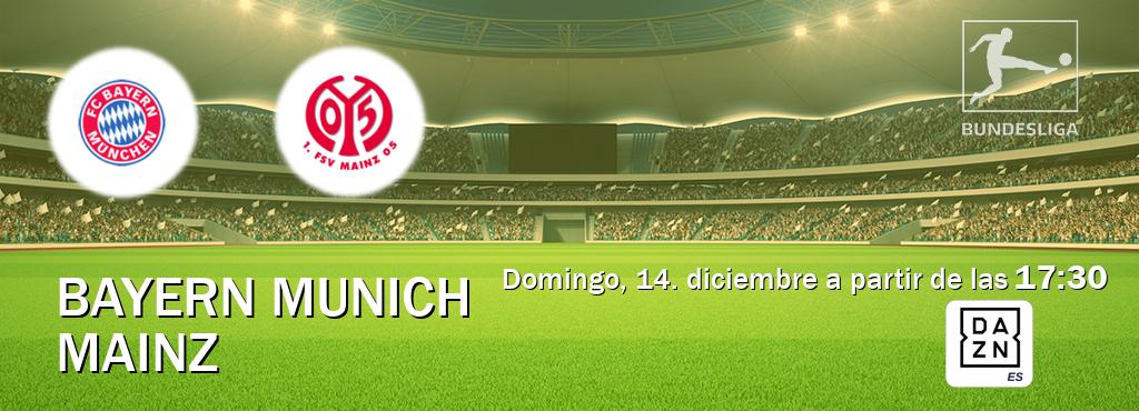 El partido entre Bayern Munich y Mainz será retransmitido por DAZN España (domingo, 14. diciembre a partir de las  17:30).
