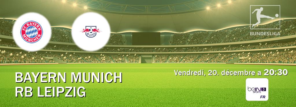 Match entre Bayern Munich et RB Leipzig en direct à la beIN Sports 3 (vendredi, 20. décembre a  20:30).