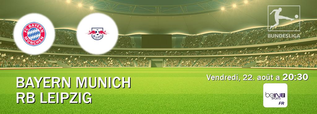 Match entre Bayern Munich et RB Leipzig en direct à la beIN Sports 2 (vendredi, 22. août a 20:30). Match entre Bayern Munich et RB Leipzig en direct à la beIN Sports 2 (vendredi, 22. août a 20:30).