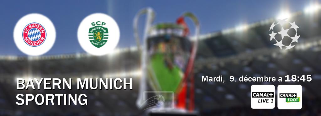 Match entre Bayern Munich et Sporting en direct à la Canal+ Live 1 et Canal+ Foot (mardi, 9. décembre a 18:45). Match entre Bayern Munich et Sporting en direct à la Canal+ Live 1 et Canal+ Foot (mardi, 9. décembre a 18:45).