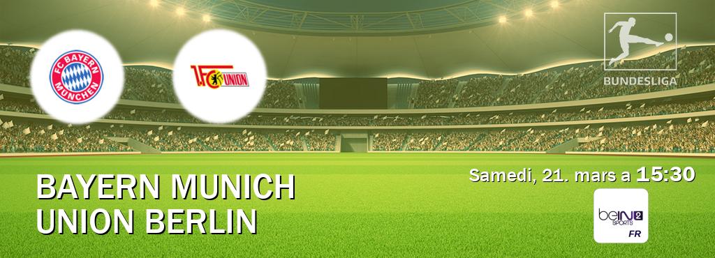 Match entre Bayern Munich et Union Berlin en direct à la beIN Sports 2 (samedi, 21. mars a  15:30).