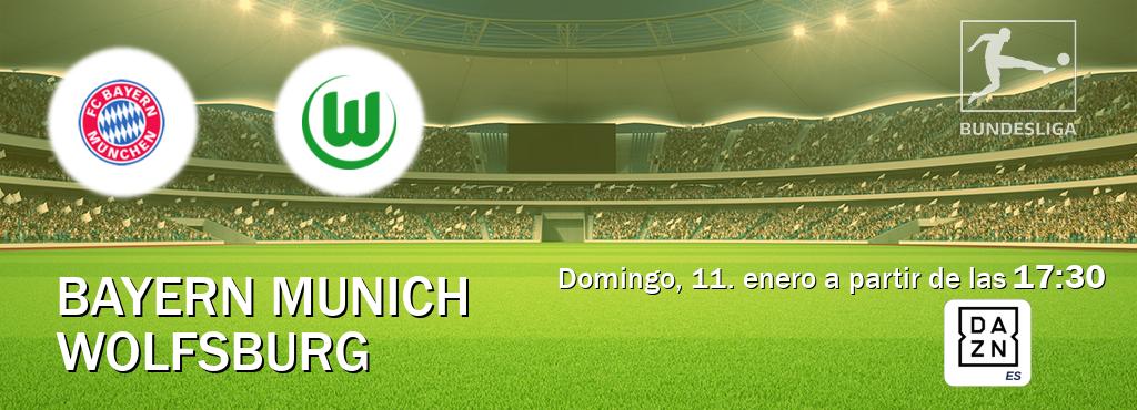 El partido entre Bayern Munich y Wolfsburg será retransmitido por DAZN España (domingo, 11. enero a partir de las  17:30).