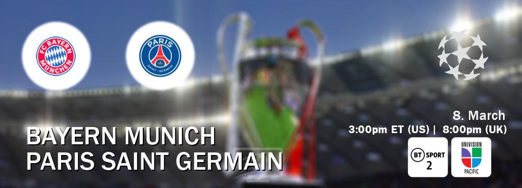 You can watch game live between Bayern Munich and Paris Saint Germain on BT Sport 2 and Univision - Pacific.