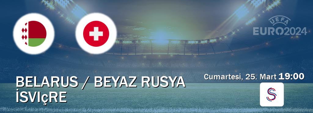 Karşılaşma Belarus / Beyaz Rusya - İsviçre S Sport'den canlı yayınlanacak (Cumartesi, 25. Mart  19:00).