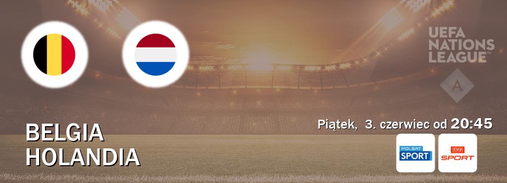 Gra między Belgia i Holandia transmisja na żywo w Polsat Sport i TVP Sport (piątek,  3. czerwiec od  20:45).