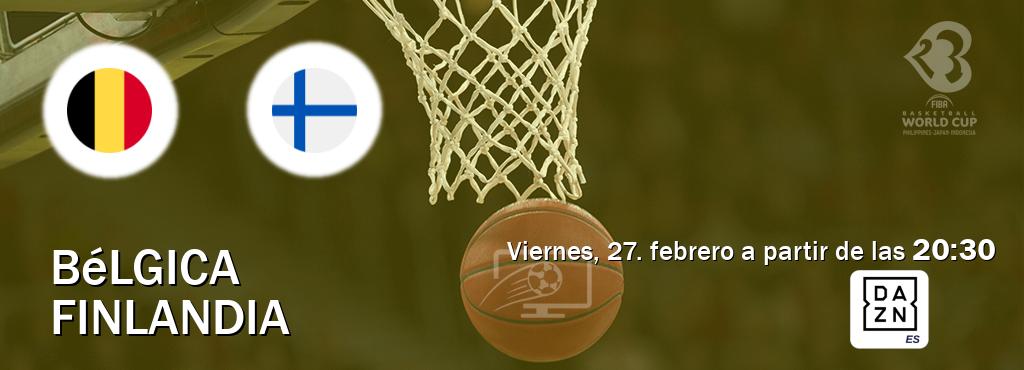 El partido entre Bélgica y Finlandia será retransmitido por DAZN España (viernes, 27. febrero a partir de las  20:30).