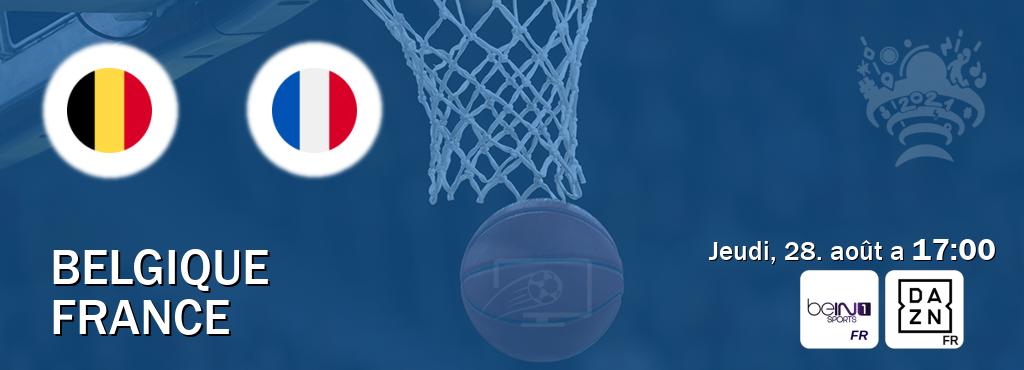 Match entre Belgique et France en direct à la beIN Sports 1 et DAZN (jeudi, 28. août a  17:00).
