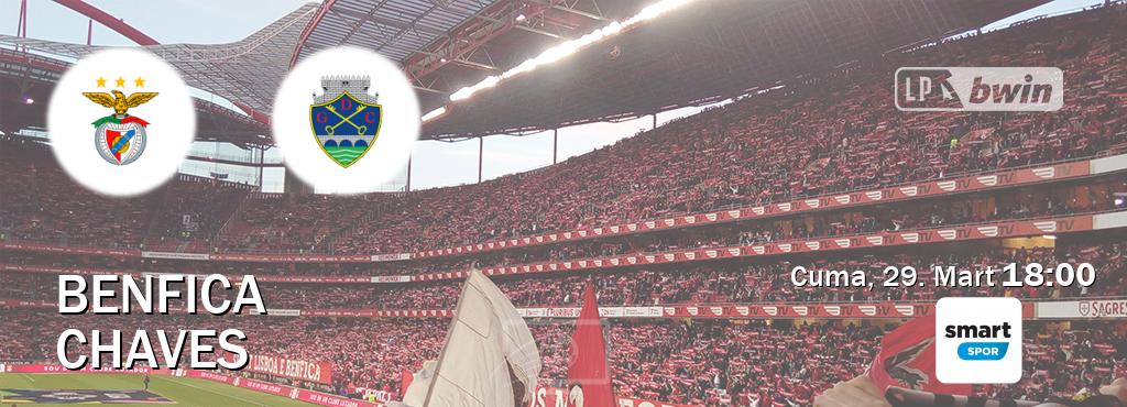 Karşılaşma Benfica - Chaves Smart Spor'den canlı yayınlanacak (Cuma, 29. Mart  18:00).