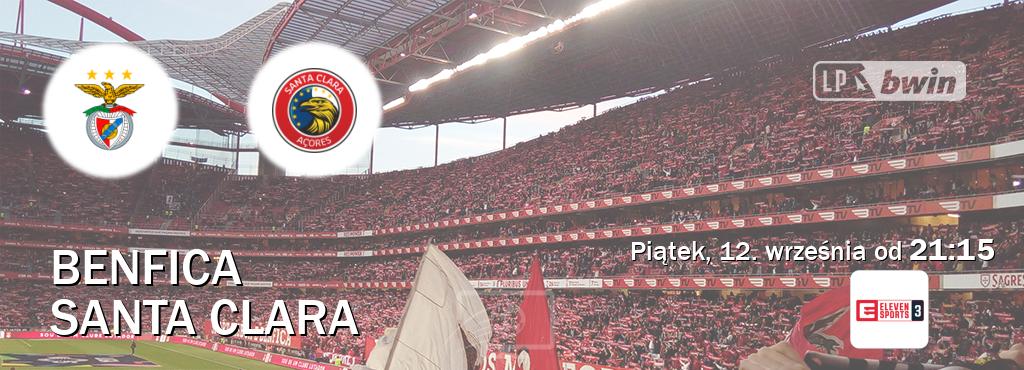 Gra między Benfica i Santa Clara transmisja na żywo w Eleven Sports 3 (piątek, 12. września od 21:15). Gra między Benfica i Santa Clara transmisja na żywo w Eleven Sports 3 (piątek, 12. września od 21:15).