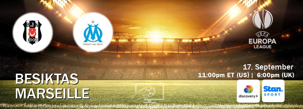 You can watch game live between Besiktas and Marseille on Discovery +(UK) and Stan Sport(AU).
