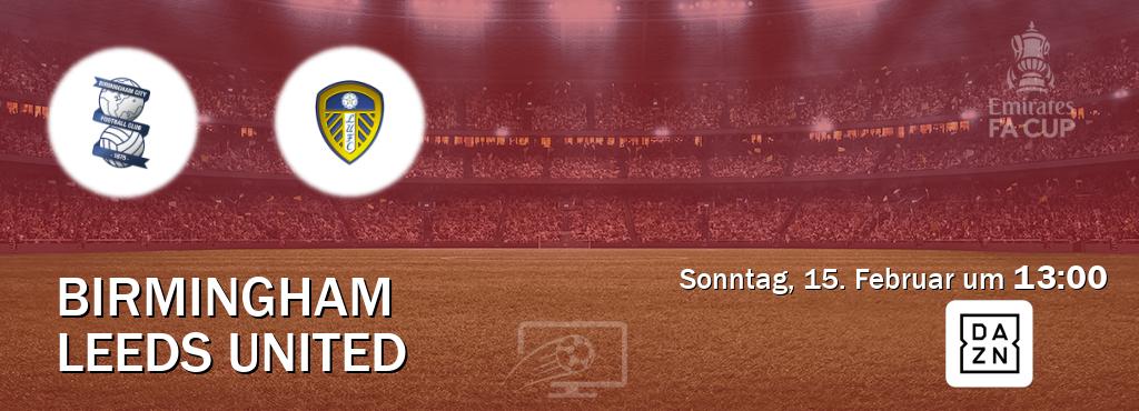 Das Spiel zwischen Birmingham und Leeds United wird am Sonntag, 15. Februar um  13:00, live vom DAZN übertragen.