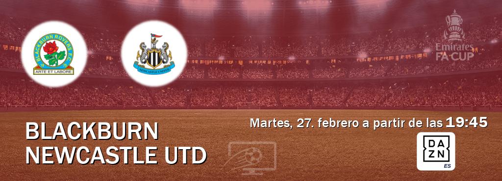 El partido entre Blackburn y Newcastle Utd será retransmitido por DAZN España (martes, 27. febrero a partir de las  19:45).