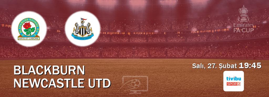 Karşılaşma Blackburn - Newcastle Utd Tivibu Spor 2'den canlı yayınlanacak (Salı, 27. Şubat  19:45).