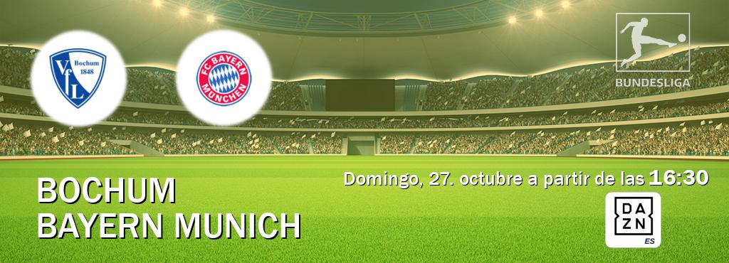 El partido entre Bochum y Bayern Munich será retransmitido por DAZN España (domingo, 27. octubre a partir de las  16:30).