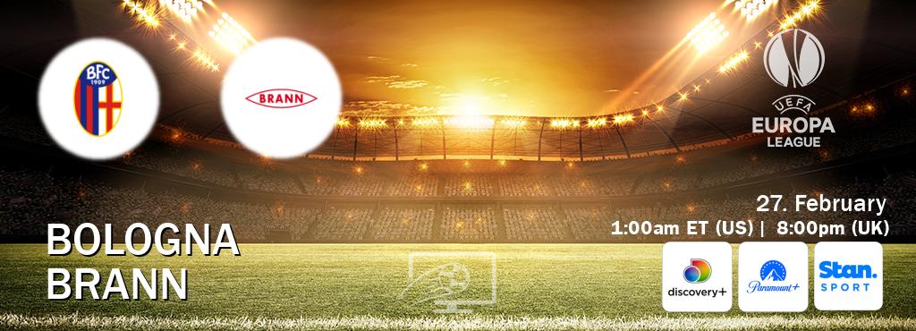 You can watch game live between Bologna and Brann on Discovery +(UK), Paramount+(US), Stan Sport(AU).