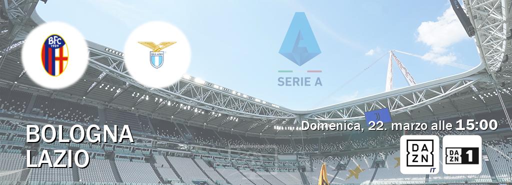 Il match Bologna - Lazio sarà trasmesso in diretta TV su DAZN Italia e Zona DAZN (ore 15:00)