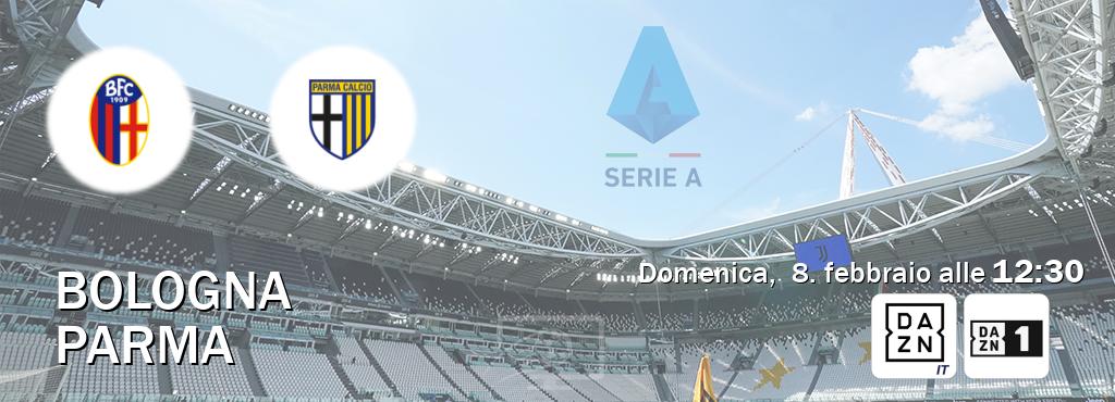 Il match Bologna - Parma sarà trasmesso in diretta TV su DAZN Italia e Zona DAZN (ore 12:30)