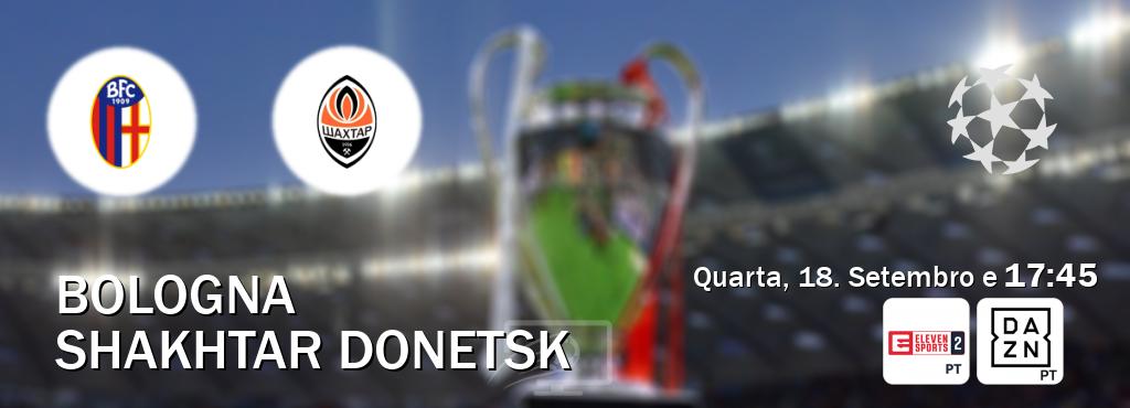 Jogo entre Bologna e Shakhtar Donetsk tem emissão Eleven Sports 2, DAZN (Quarta, 18. Setembro e  17:45).