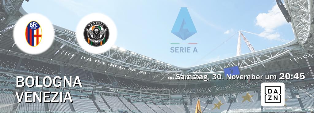 Das Spiel zwischen Bologna und Venezia wird am Samstag, 30. November um  20:45, live vom DAZN übertragen.