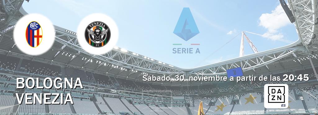 El partido entre Bologna y Venezia será retransmitido por DAZN España (sábado, 30. noviembre a partir de las  20:45).