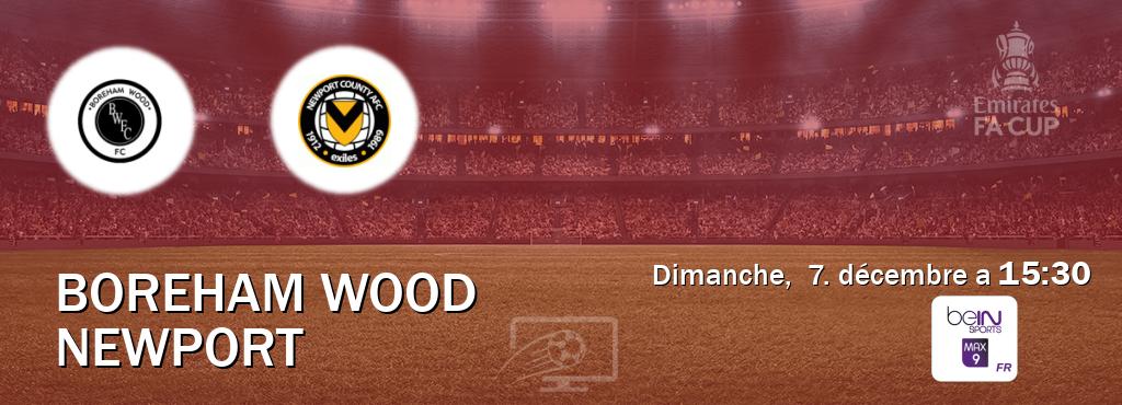 Match entre Boreham Wood et Newport en direct à la beIN Sports 9 Max (dimanche,  7. décembre a  15:30).