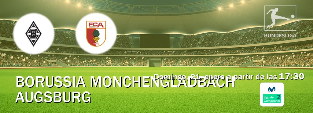 El partido entre Borussia Monchengladbach y Augsburg será retransmitido por Movistar Liga de Campeones 2 (domingo, 21. enero a partir de las  17:30).