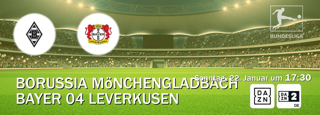 Das Spiel zwischen Borussia Mönchengladbach und Bayer 04 Leverkusen wird am Sonntag, 22. Januar um  17:30, live vom DAZN und DAZN 2 Deutschland übertragen.