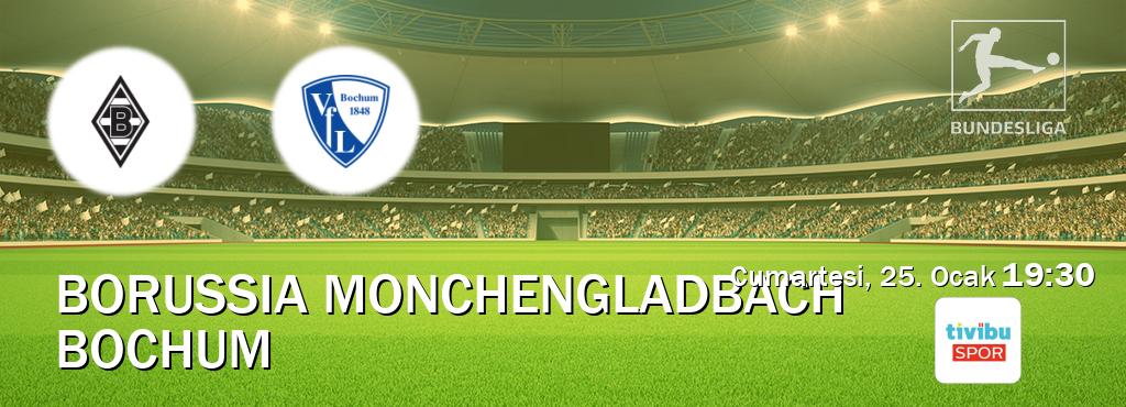 Karşılaşma Borussia Monchengladbach - Bochum Tivibu Spor'den canlı yayınlanacak (Cumartesi, 25. Ocak  19:30).