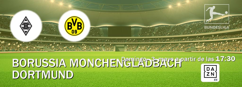 El partido entre Borussia Monchengladbach y Dortmund será retransmitido por DAZN España (domingo,  3. mayo a partir de las  17:30).