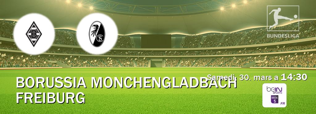 Match entre Borussia Monchengladbach et Freiburg en direct à la beIN Sports 5 Max (samedi, 30. mars a  14:30).