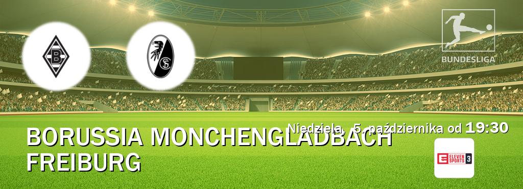 Gra między Borussia Monchengladbach i Freiburg transmisja na żywo w Eleven Sports 3 (niedziela, 5. października od 19:30). Gra między Borussia Monchengladbach i Freiburg transmisja na żywo w Eleven Sports 3 (niedziela, 5. października od 19:30).