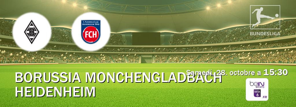 Match entre Borussia Monchengladbach et Heidenheim en direct à la beIN Sports 6 Max (samedi, 28. octobre a  15:30).