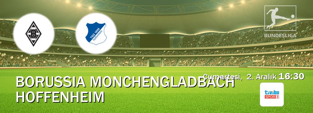 Karşılaşma Borussia Monchengladbach - Hoffenheim Tivibu Spor 3'den canlı yayınlanacak (Cumartesi,  2. Aralık  16:30).