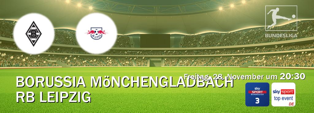 Das Spiel zwischen Borussia Mönchengladbach und RB Leipzig wird am Freitag, 28. November um  20:30, live vom Sky Bundesliga 3 und Sky Sport Top Event übertragen.