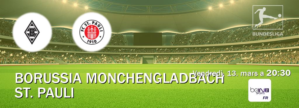 Match entre Borussia Monchengladbach et St. Pauli en direct à la beIN Sports 2 (vendredi, 13. mars a  20:30).