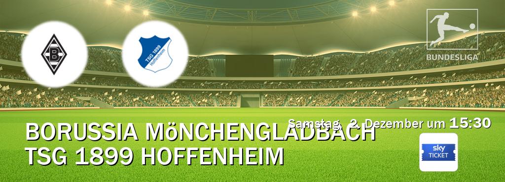 Das Spiel zwischen Borussia Mönchengladbach und TSG 1899 Hoffenheim wird am Samstag,  2. Dezember um  15:30, live vom Sky Ticket übertragen.