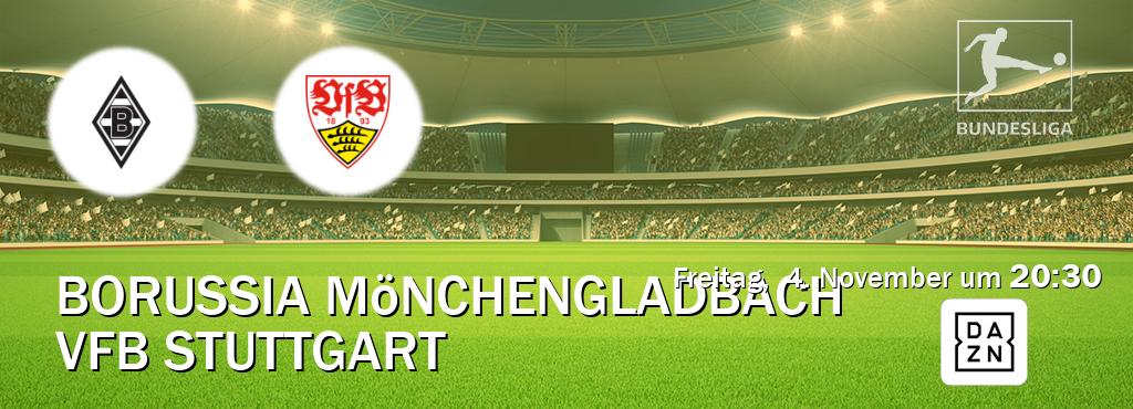 Das Spiel zwischen Borussia Mönchengladbach und VfB Stuttgart wird am Freitag,  4. November um  20:30, live vom DAZN übertragen.