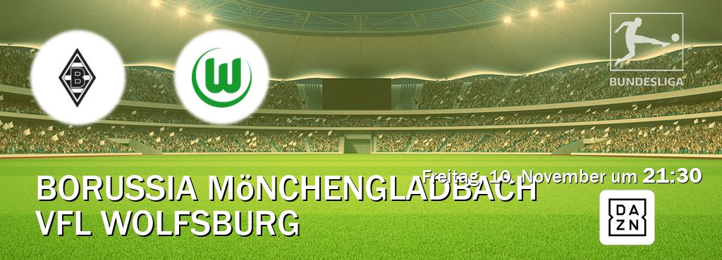 Das Spiel zwischen Borussia Mönchengladbach und VfL Wolfsburg wird am Freitag, 10. November um  21:30, live vom DAZN übertragen.