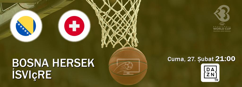 Karşılaşma Bosna Hersek - İsviçre DAZN'den canlı yayınlanacak (Cuma, 27. Şubat  21:00).