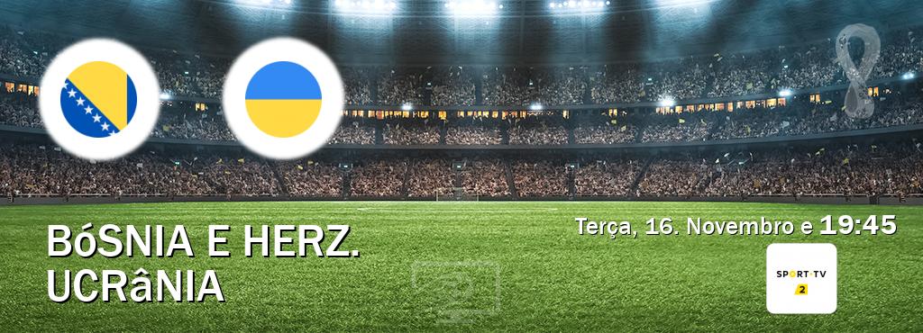 Jogo entre Bósnia e Herz. e Ucrânia tem emissão Sport TV 2 (Terça, 16. Novembro e  19:45).