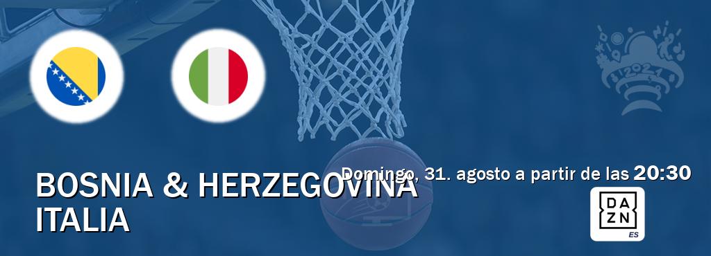 El partido entre Bosnia & Herzegovina y Italia será retransmitido por DAZN España (domingo, 31. agosto a partir de las  20:30).