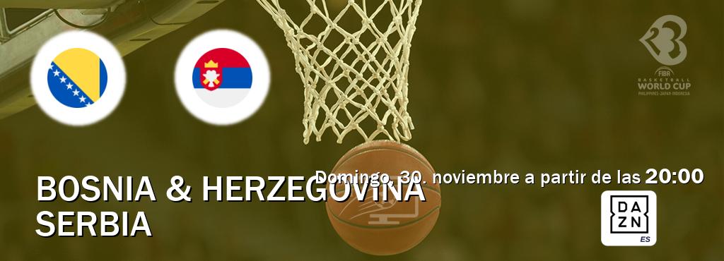 El partido entre Bosnia & Herzegovina y Serbia será retransmitido por DAZN España (domingo, 30. noviembre a partir de las 20:00). El partido entre Bosnia & Herzegovina y Serbia será retransmitido por DAZN España (domingo, 30. noviembre a partir de las 20:00).