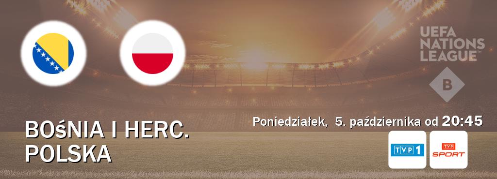 Gra między Bośnia i Herc. i Polska transmisja na żywo w TVP 1 i TVP Sport (poniedziałek, 5. października od 20:45). Gra między Bośnia i Herc. i Polska transmisja na żywo w TVP 1 i TVP Sport (poniedziałek, 5. października od 20:45).