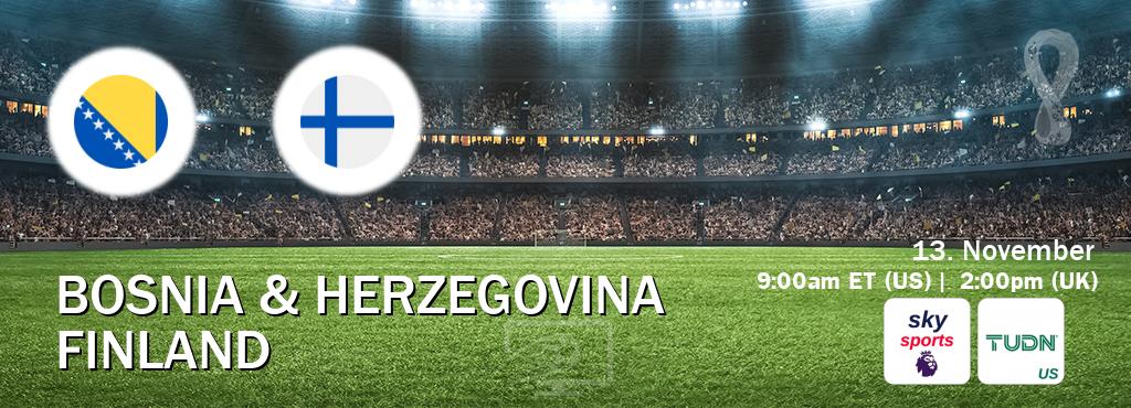 You can watch game live between Bosnia & Herzegovina and Finland on Sky Sports Premier League and TUDN.