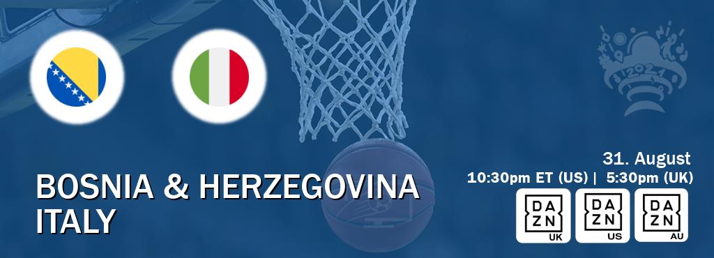 You can watch game live between Bosnia & Herzegovina and Italy on DAZN UK(UK), DAZN(US), DAZN(AU).