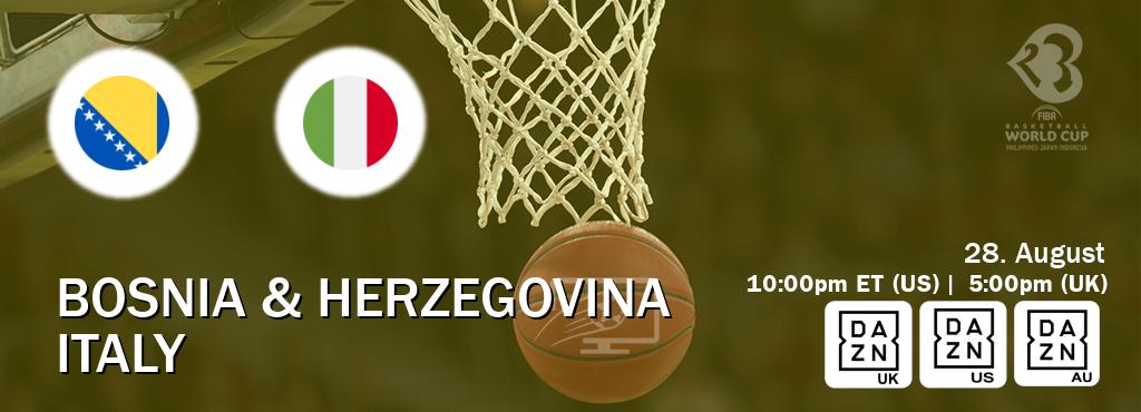 You can watch game live between Bosnia & Herzegovina and Italy on DAZN UK(UK), DAZN(US), DAZN(AU).