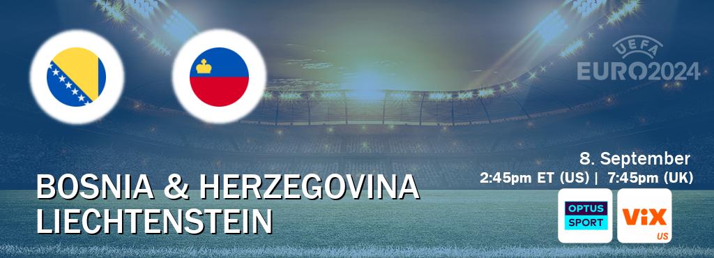 You can watch game live between Bosnia & Herzegovina and Liechtenstein on Optus sport(AU) and VIX(US).