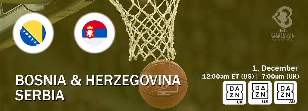 You can watch game live between Bosnia & Herzegovina and Serbia on DAZN UK(UK), DAZN(US), DAZN(AU).