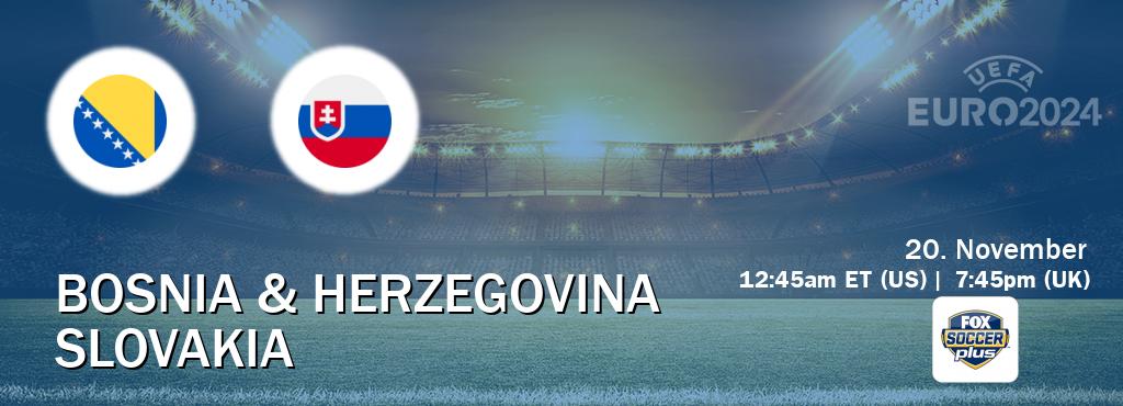 You can watch game live between Bosnia & Herzegovina and Slovakia on Fox Soccer Plus(US).
